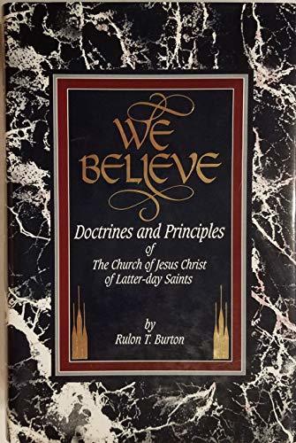 We Believe: Doctrines and Principles of the Church of Jesus Christ of Latter Day