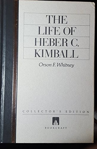 Life of Heber C. Kimball Orson F. Whitney