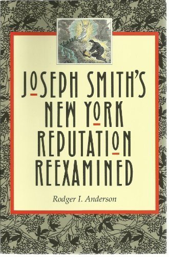 Joseph Smith's New York Reputation Reexamined Anderson, Rodger I.