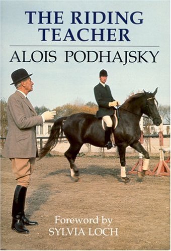 The Riding Teacher; A Basic Guide to Correct Methods of Classical Instruction Po