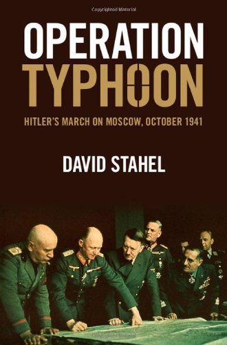 Operation Typhoon: Hitler's March on Moscow, October 1941 Stahel, David