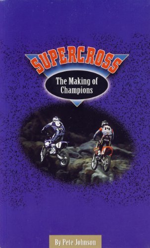 Supercross: The Making of Champions [Paperback] Johnson, Pete