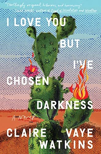 I Love You but I've Chosen Darkness: A Novel [Hardcover] Watkins, Claire Vaye