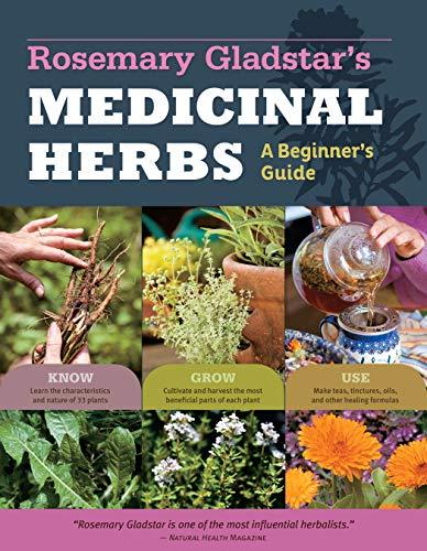 Rosemary Gladstar's Medicinal Herbs: A Beginner's Guide: 33 Healing Herbs to Kno