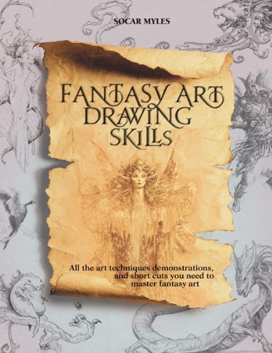 Fantasy Art Drawing Skills: All the Art Techniques, Demonstrations, and Short Cu