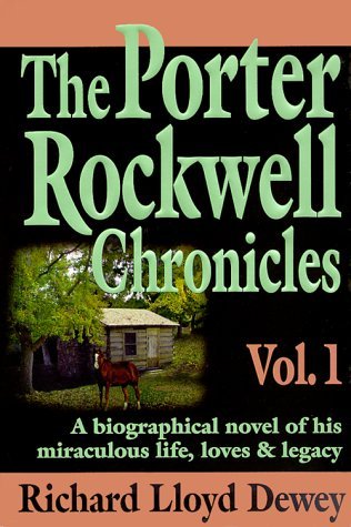The Porter Rockwell Chronicles, Vol. 1 Dewey, Richard Lloyd