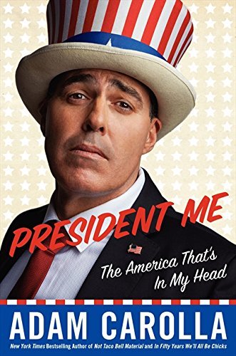 President Me: The America That's in My Head Carolla, Adam