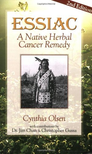 Essiac: A Native Herbal Cancer Remedy [Paperback] Cythia Olsen; Jim Chan and Chr