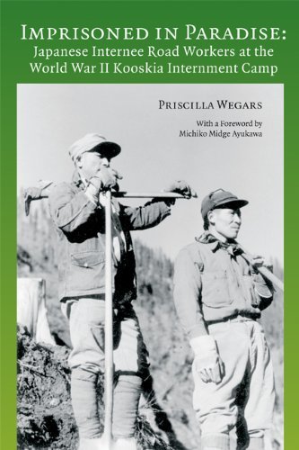 Imprisoned in Paradise: Japanese Internee Road Workers at the World War II Koosk