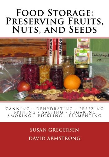 Food Storage: Preserving Fruits, Nuts, and Seeds [Paperback] Gregersen, Susan an