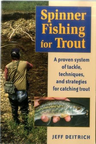 Spinner Fishing For Trout: A Proven System of Tackle, Techniques, and Strategies
