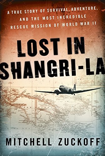Lost in Shangri-La: A True Story of Survival, Adventure, and the Most Incredible