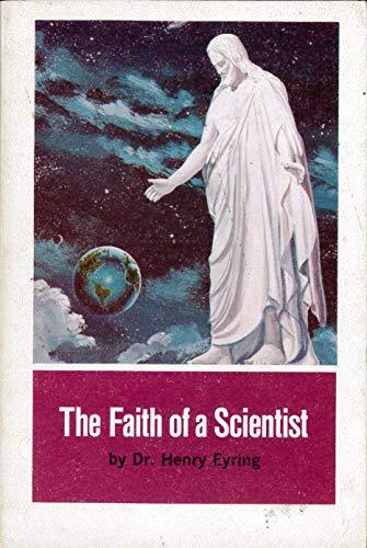 The Faith of a Scientist Henry Eyring