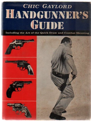 Handgunner's Guide: Including the Art of the Quick-Draw and Combat Shooting Chic