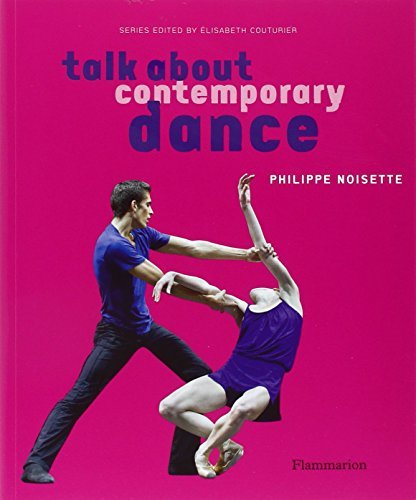 Talk About Contemporary Dance [Paperback] Noisette, Phillipe and Couturier, Elis
