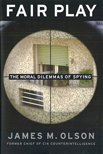 Fair Play: The Moral Dilemmas of Spying [Paperback] Olson, James M.