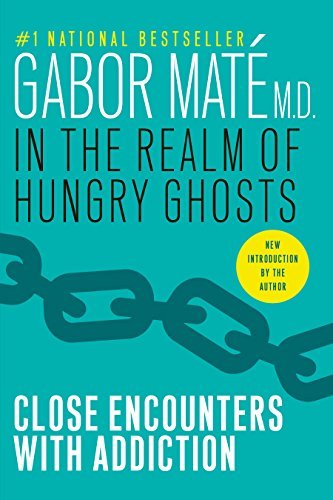 In the Realm of Hungry Ghosts: Close Encounters with Addiction Mate M.D., Gabor