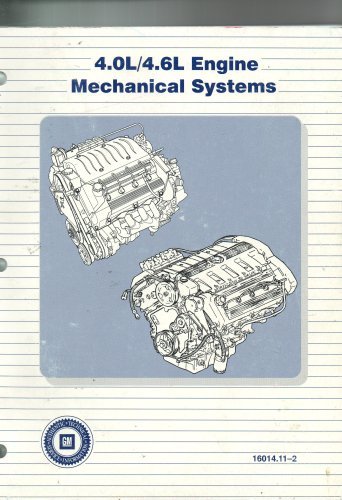 4.0L/4.6L Engine Mechanical Systems GM 16014.11-2 [Paperback] Motors, General