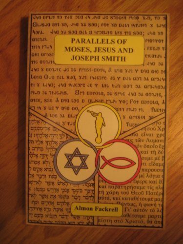Parallels Of Moses, Jesus And Joseph Smith [Paperback] Fackrell, Almon