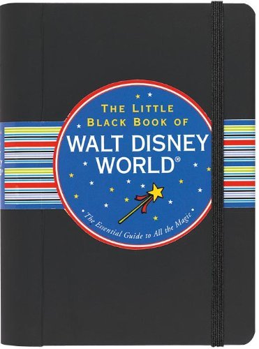The Little Black Book of Walt Disney World, 2011 Edition Rona Gindin