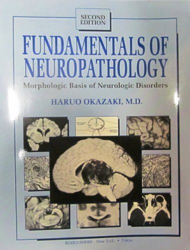 Fundamentals of Neuropathology: Morphologic Basis of Neurologic Disorders Okazak