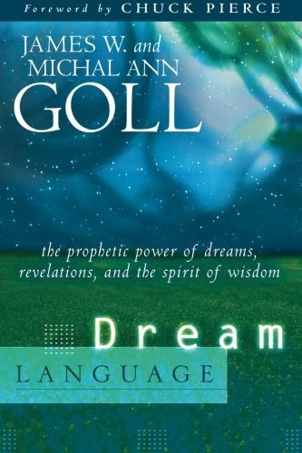 Dream Language: The Prophetic Power of Dreams, Revelations, and the Spirit of Wi