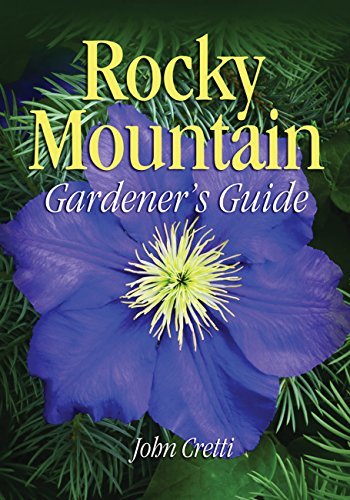 Rocky Mountain Gardener's Guide (Gardener's Guides) Cretti, John