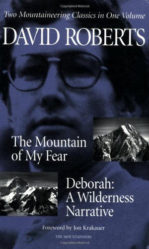 The Mountain of My Fear- Deborah: A Wilderness Narrative- Two Mountaineering Cla