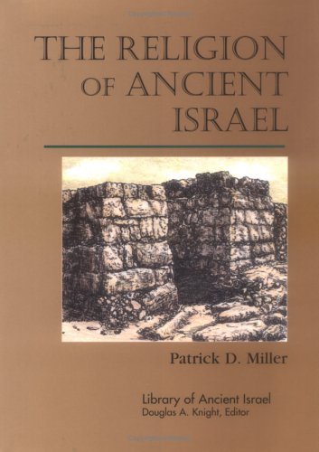 The Religion of Ancient Israel (Library of Ancient Israel) Miller, Patrick D.