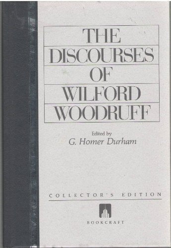 The Discourses of Wilford Woodruff Collector's Edition [Hardcover] G. Homer Durh
