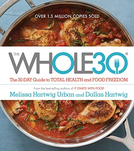 The Whole30: The 30-Day Guide to Total Health and Food Freedom [Hardcover] Hartw