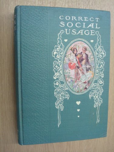 Correct Social Usage: A Course of Instruction in Good Form Style and Deportment