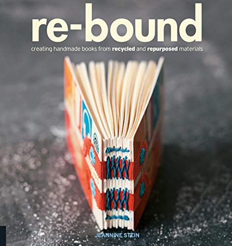 Re-Bound: Creating Handmade Books from Recycled and Repurposed Materials [Paperb