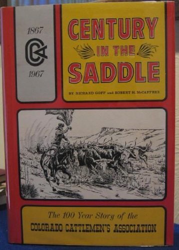 Century in the Saddle: The 100 Year Story of the Colorado Cattlemen's Associatio