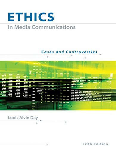 Ethics in Media Communications: Cases and Controversies (with InfoTrac) Day, Lou