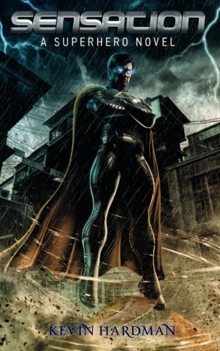 Sensation: A Superhero Novel (Kid Sensation) [Paperback] Hardman, Mr. Kevin and