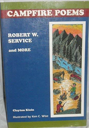 Campfire Poems: Robert W. Service and More Robert W. Service; Clayton Klein and