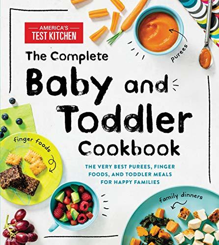 The Complete Baby and Toddler Cookbook: The Very Best Baby and Toddler Food Reci