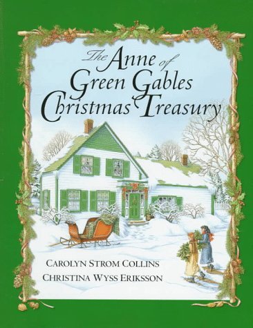 The Anne of Green Gables Christmas Treasury Collins, Carolyn Strom; Eriksson, Ch