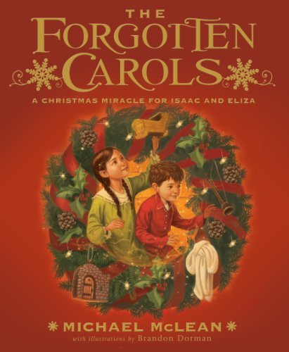 The Forgotten Carols: A Christmas Miracle for Isaac and Eliza Michael McLean and