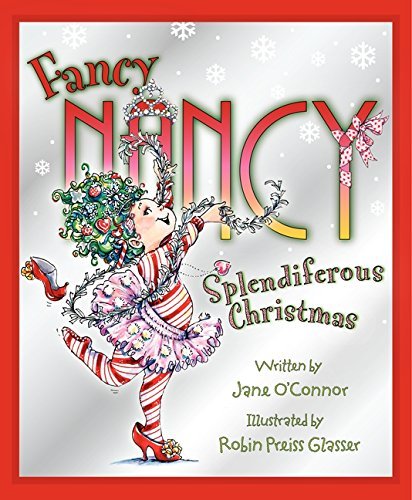 Splendiferous Christmas (Fancy Nancy) [Hardcover] O'Connor, Jane and Glasser, Ro