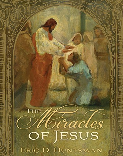The Miracles of Jesus [Hardcover] Eric D. Huntsman
