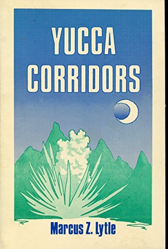 Yucca Corridors [Paperback] Marcus Z. Lytle