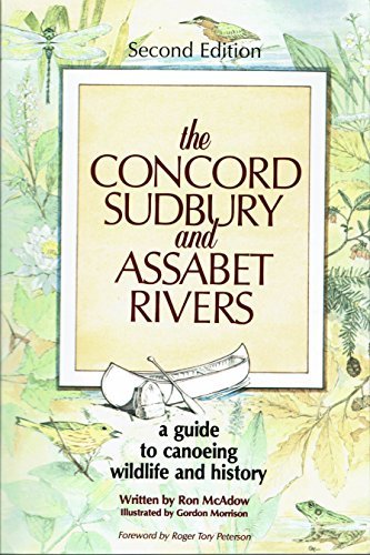 The Concord, Sudbury, and Assabet Rivers: A Guide to Conoeing, Wildlife, and His