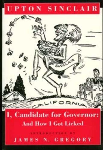 I, Candidate for Governor: And How I Got Licked [Paperback] Upton Sinclair and J