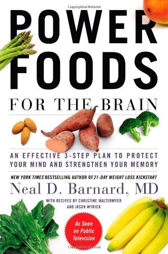 Power Foods for the Brain: An Effective 3-Step Plan to Protect Your Mind and Str