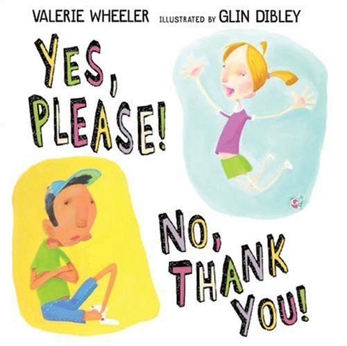 Yes, Please! No, Thank You! Wheeler, Valerie and Dibley, Glin