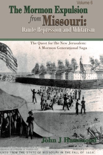 The Mormon Expulsion From Missouri: Danite Repression and Militarism (The Search