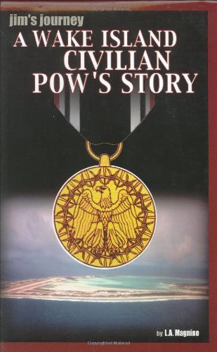 Jim's Journey: A Wake Island Civilian POW's Story Leilani Allen Magnino