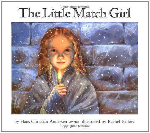 The Little Match Girl Andersen, Hans Christian and Isadora, Rachel